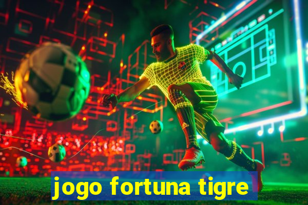 jogo fortuna tigre